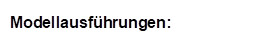 Modellausf�hrungen: